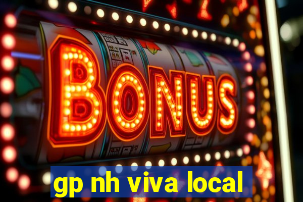 gp nh viva local